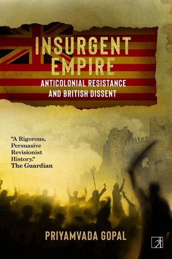 [9789386797704-1] Insurgent Empire : Anticolonial Resistance And British Dissent