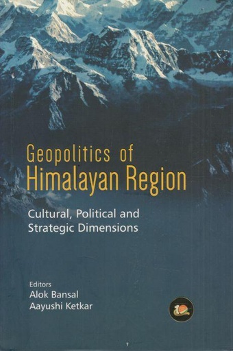 [9789386618689-1] Geopolitics of Himalayan Region: Cultural Political and Strategic Dimensions