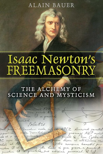 [9781594771729-1] Isaac Newtons Freemasonry : The Alchemy Of Science And Mysticism