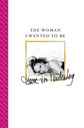 The Woman I Wanted To Be