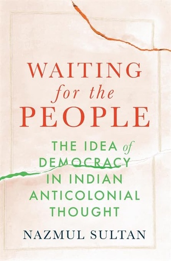 [9780753816950] Waiting for the People : The Idea of Democracy in Indian Anticolonial Thought