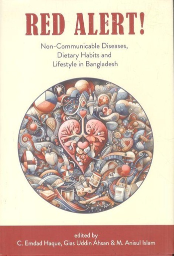 [9789845064149-1] Red Alert! : Non-Communicable Diseases, Dietary Habits and Lifestyle in Bangladesh