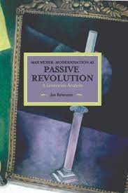 [9781608465514-1] Max Weber : Modernisation as Passive Revolution