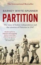 Partition : The Story of Indian Independence and Creation of Pakistan in 1947
