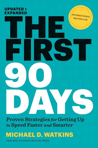 [9781422188613-1] The First 90 Days : Proven Strategies for Getting Up to Speed Faster and Smarter