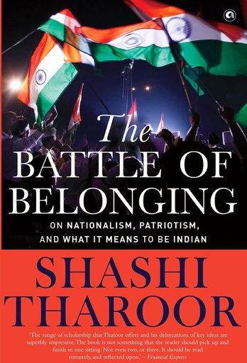 [9789393852588] The Battle of Belonging : On Nationalism, Patriotism, And What It Means To Be Indian (PB)