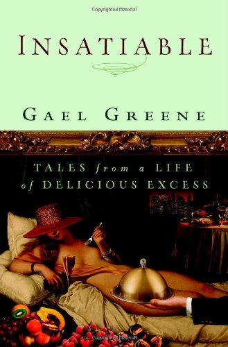 [9780446576994-1] Insatiable : Tales From A Life of Delicious Excess