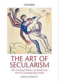 [9780199453672-1] The Art of Secularism : The Cultural Politics of Modernist Art In Contemporary India