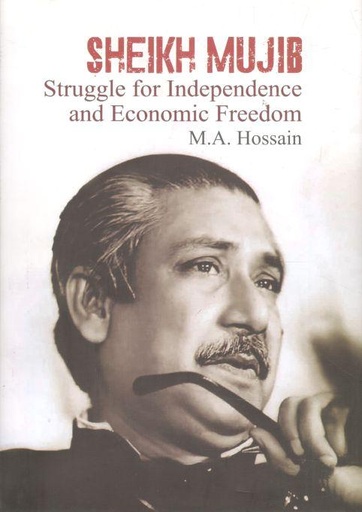 [9789849711339-1] Sheikh Mujib : Struggle for Independence and Economic Freedom