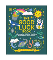 [9780241612262-1] The Good Luck Book : A Celebration of Global Traditions, Superstitions, and Folklore