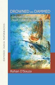 [9780199469130-1] Drowned and Dammed : Colonial Capitalism and Flood Control in Eastern India