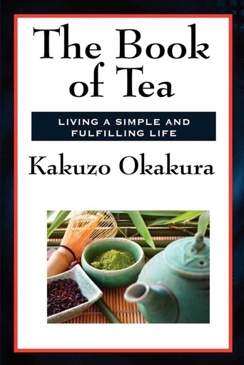[9781515431305-1] The Book of Tea : Living Simple and Fulfilling Life
