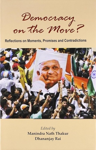 [9789350022184-1] Democracy On The Move : Reflections On Moments, Promises and Contradictions