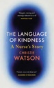 The Language Of Kindness : A Nurses Story