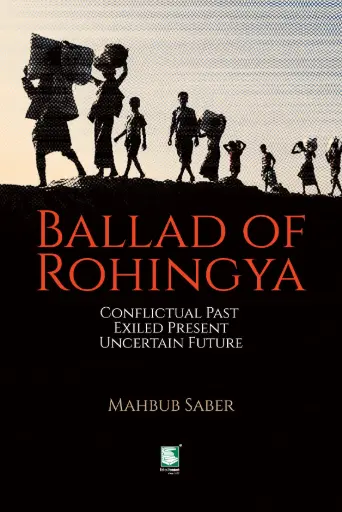 [9789849685524-2] Ballad of Rohingya : Conflictual Past Exiled Present Uncertain Future