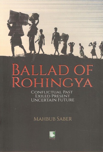 [9789849685524-2] Ballad of Rohingya : Conflictual Past Exiled Present Uncertain Future