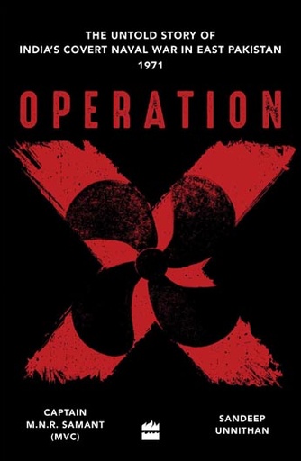 [9789353570194-1] Operation X : The Untold Story of Indias Covert Naval War In East Pakistan 1971
