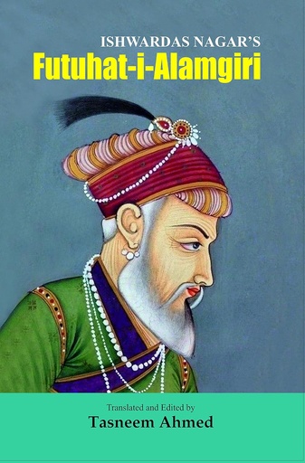 [9789383723874-1] Ishwardas Nagar's Futuhat-i-Alamgiri