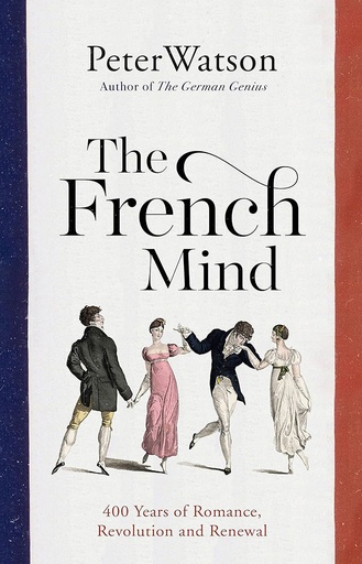 [9781398511507] The French Mind : 400 Years of Romance, Revolution and Renewal