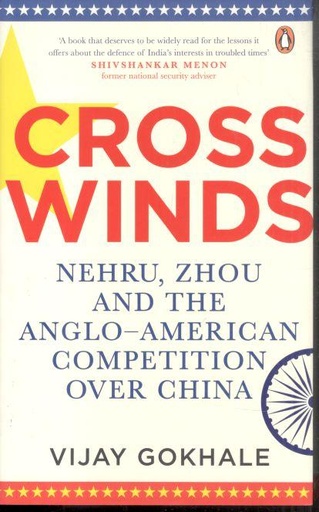 [9780670099917-1] Crosswinds : Nehru, Zhou and the Anglo-American Competition Over China