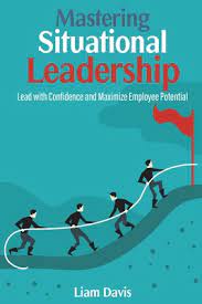 [9798872063407-1] Mastering Situational Leadership