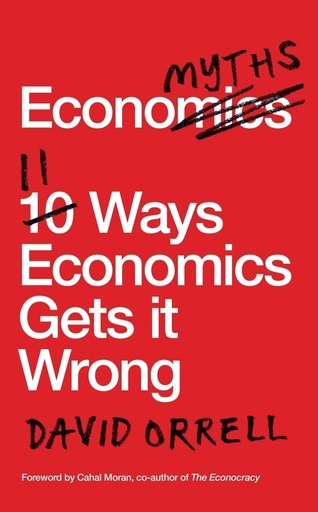 [9781785782299-1] Economyths : 11 Ways Economics Gets it Wrong