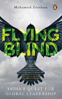 [9780670094462-1] Flying Blind : Indias Quest For Global Leadership
