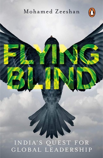 [9780670094462-1] Flying Blind : Indias Quest For Global Leadership