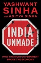 India Unmade : How The Modi Government Broke The Economy