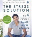 The Stress Solution : The 4 Steps To A Calmer, Happier, Healthier You