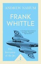 Frank Whittle : The Invention of The Jet
