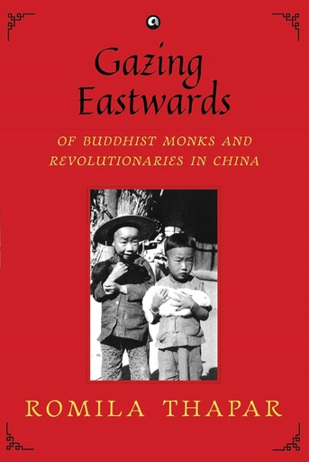 [9789389836066-1] Gazing Eastwards : Of Buddhist Monks And Revolutionaries In China