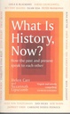 What Is History, Now? How the past and present speak to each other