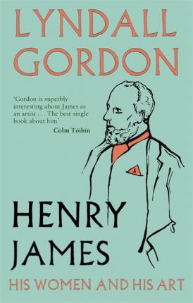 [9781844088928-1] Henry James : His Women and His Art