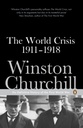 The World Crisis 1911-1918 : His Definitive History of The First World War