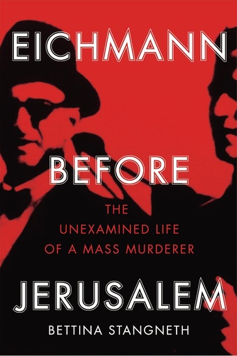 [9781847923233-1] Eichmann Before Jerusalem : The Unexamined Life of A Mass Murderer