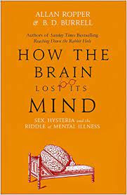 [9781786491831-1] How The Brain Lost Its Mind : Sex, Hysteria and the Riddle of Mental Illness