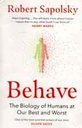 Behave : The Biology of Humans at Our Best and Worst