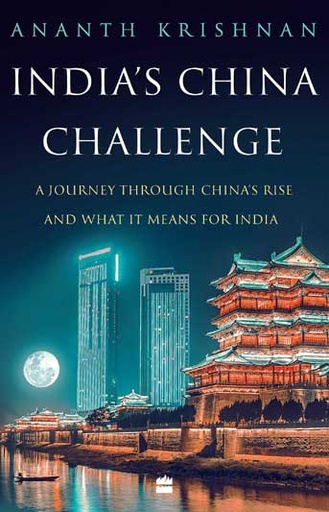[9789390327683-1] Indias China Challenge : A Journey Through Chinas Rise and What IT Means For India