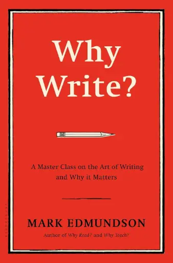 [9781632863058-1] Why Write? A Master Class on the Art of Writing and Why it Matters