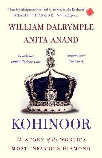 [9788193876732-1] Kohinoor : The Story of the Worlds Most Infamous Diamond
