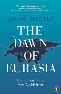 [9780141986357-1] The Dawn of Eurasia : On The Trail of The New World Order (PB)