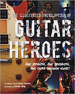 [9781572154803-1] The Illustrated Encyclopedia of Guitar Heroes