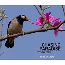 [9789849073802-1] Chasing Paradise : Birds and Flowers of Bangladesh