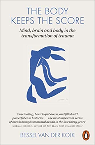 [9780141978611-1] The Body Keeps The Score : Mind, brain and body in the transformation of trauma