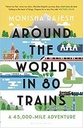 Around The World In 80 Trains : A 45,000 Miles Adventure