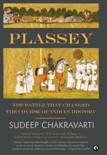 [9788194365723-1] Plassey : The Battle That Changed The Course of Indian History