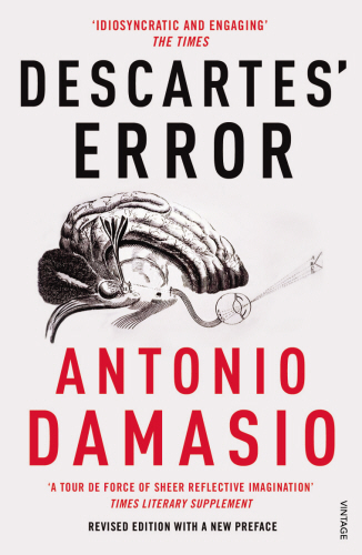 [9780099501640-1] Descartes Error : Emotion, Reason and the Human Brain