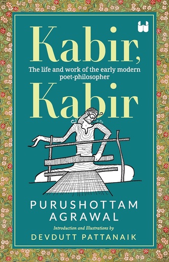[9789395767576-1] Kabir, Kabir : The life and work of the early modern poet-philosopher