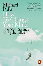 [9780141985138-1] How To Change Your Mind : The New Science of Psychedelics